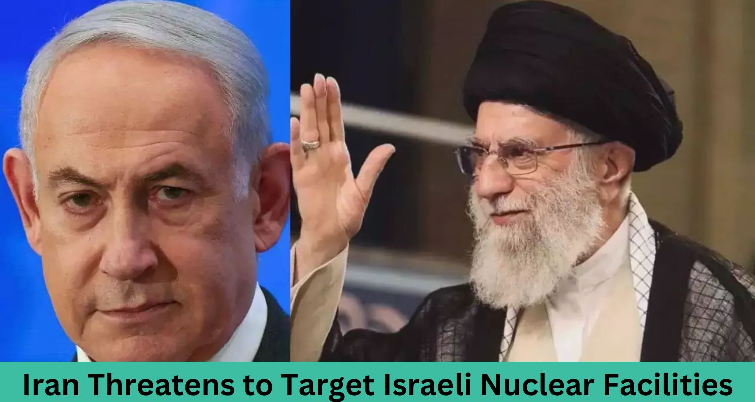 Iran Threatens to Target Israeli Nuclear Facilities